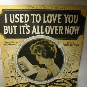 Antique Sheet Music: 1920 I Used to Love You But it's All Over Now- Brown/Tilzer